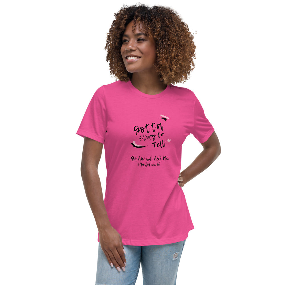 #6_Gotta Story to Tell:Women's Relaxed T-Shirt